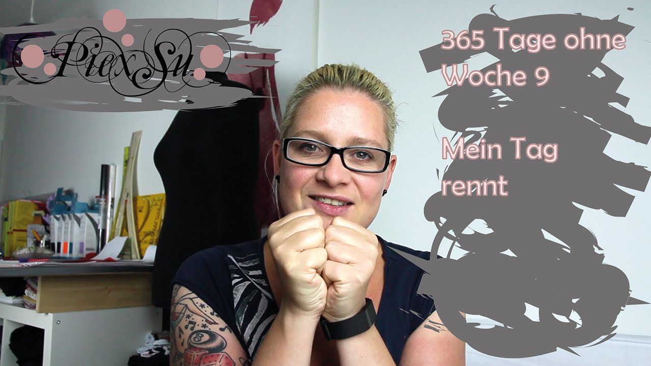 365 Tage ohne   Update Woche 9 - Mein Tag rennt | PiexSu