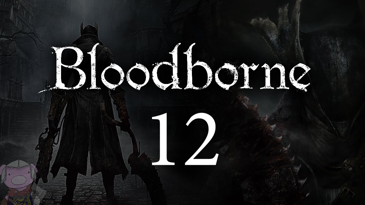 Bloodborne with ENB - 012 - Yahar'gul - Adella - Darkbeast Paarl - Djura