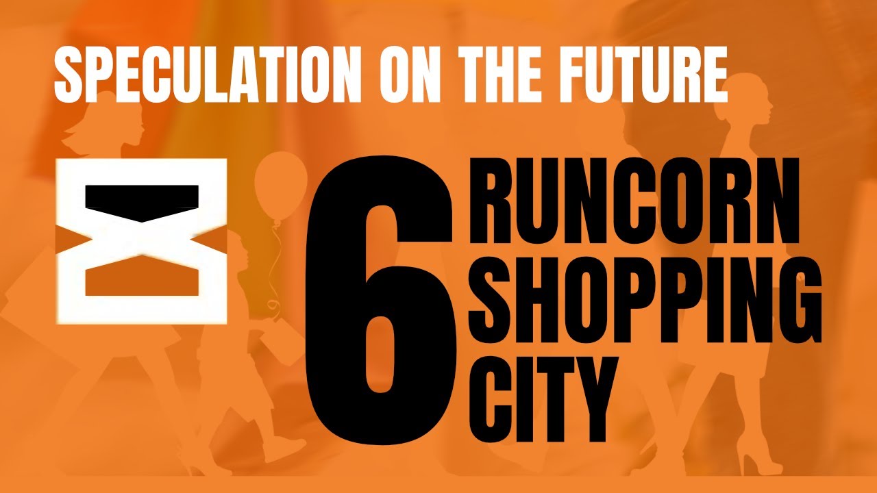 Runcorn Shopping City: Part 6 - Speculation on The Future