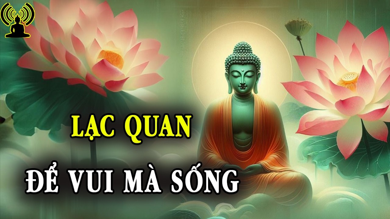 Hãy cứ lạc quan, vui vẻ bởi khó khăn nào cũng sẽ vượt qua