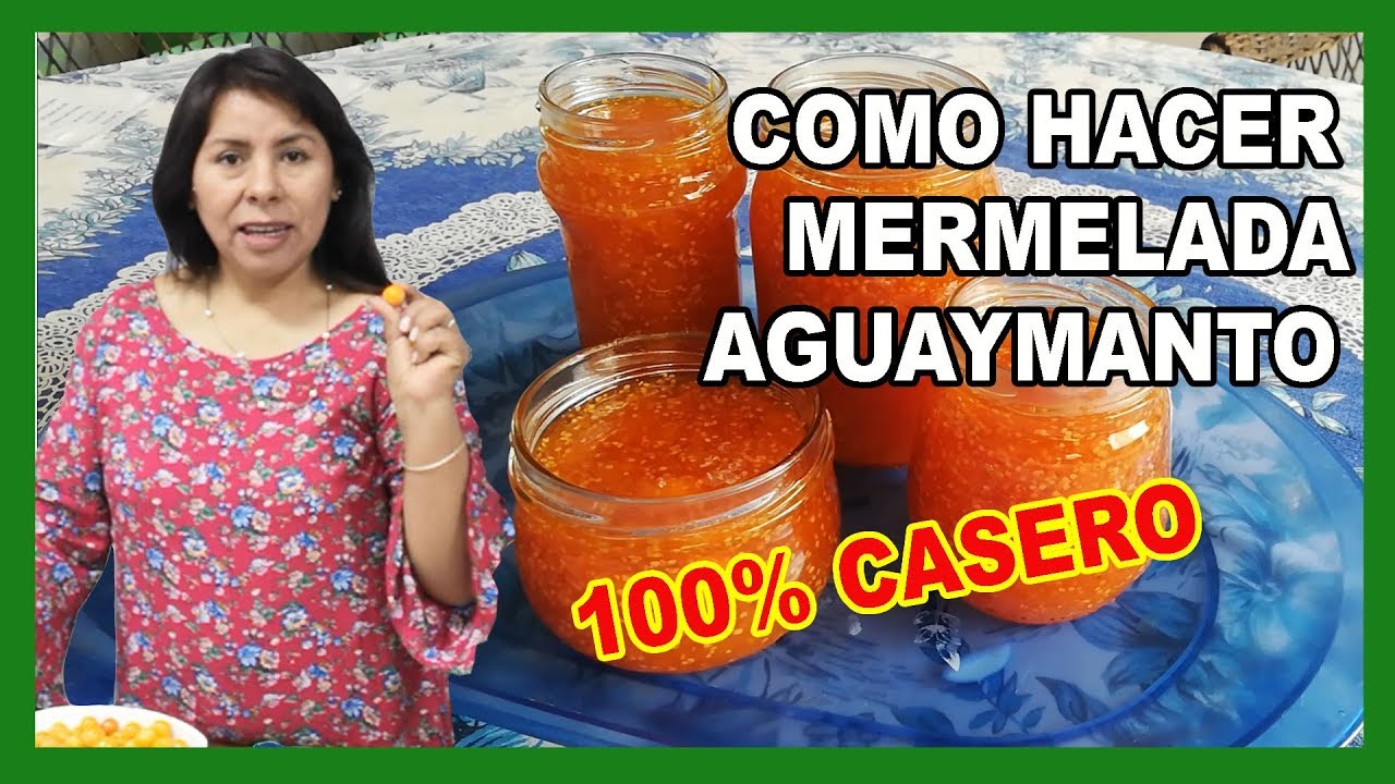 COMO HACER MERMELADA  DE AGUAYMANTO EN LA COMODIDAD DE TU HOGAR 100% CASERO