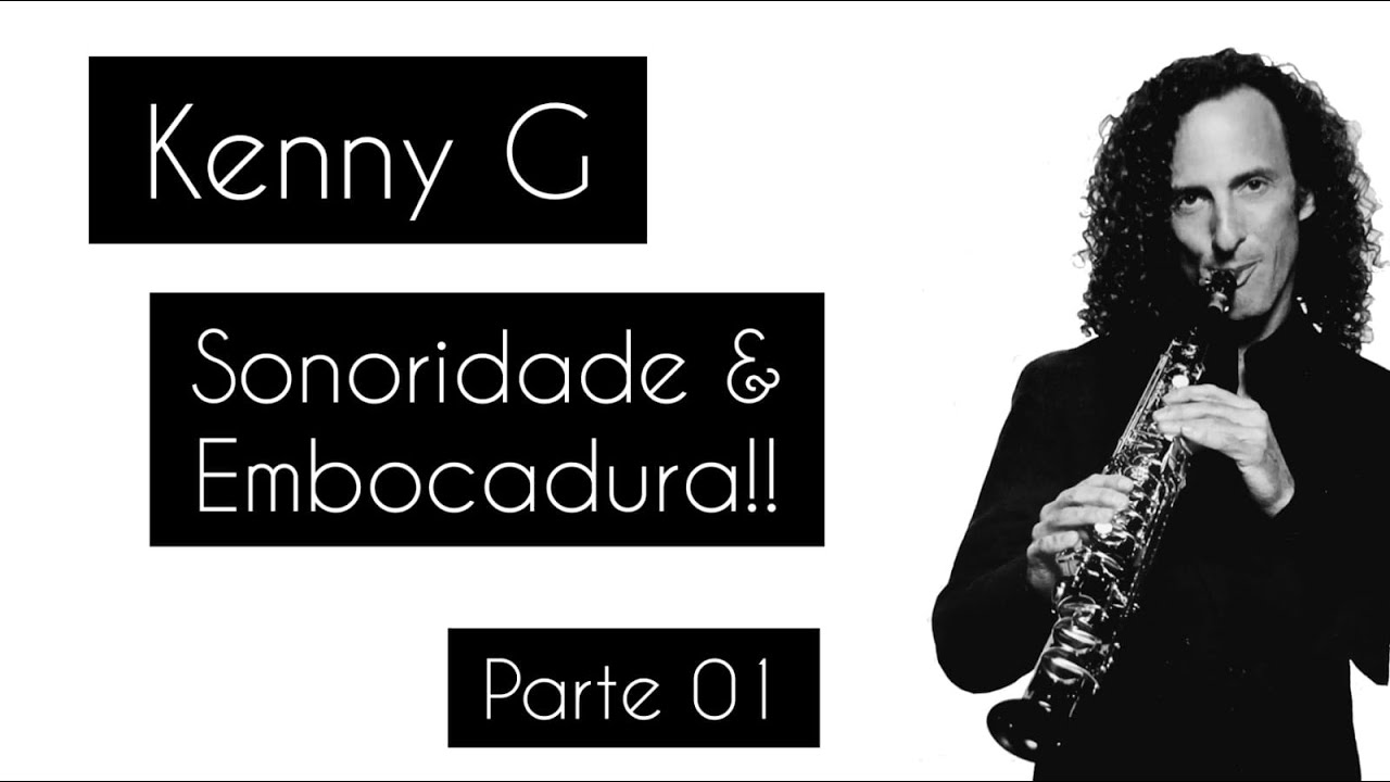 Kenny G - Sonoridade & Embocadura - Parte 01 | Denis Shima Sax