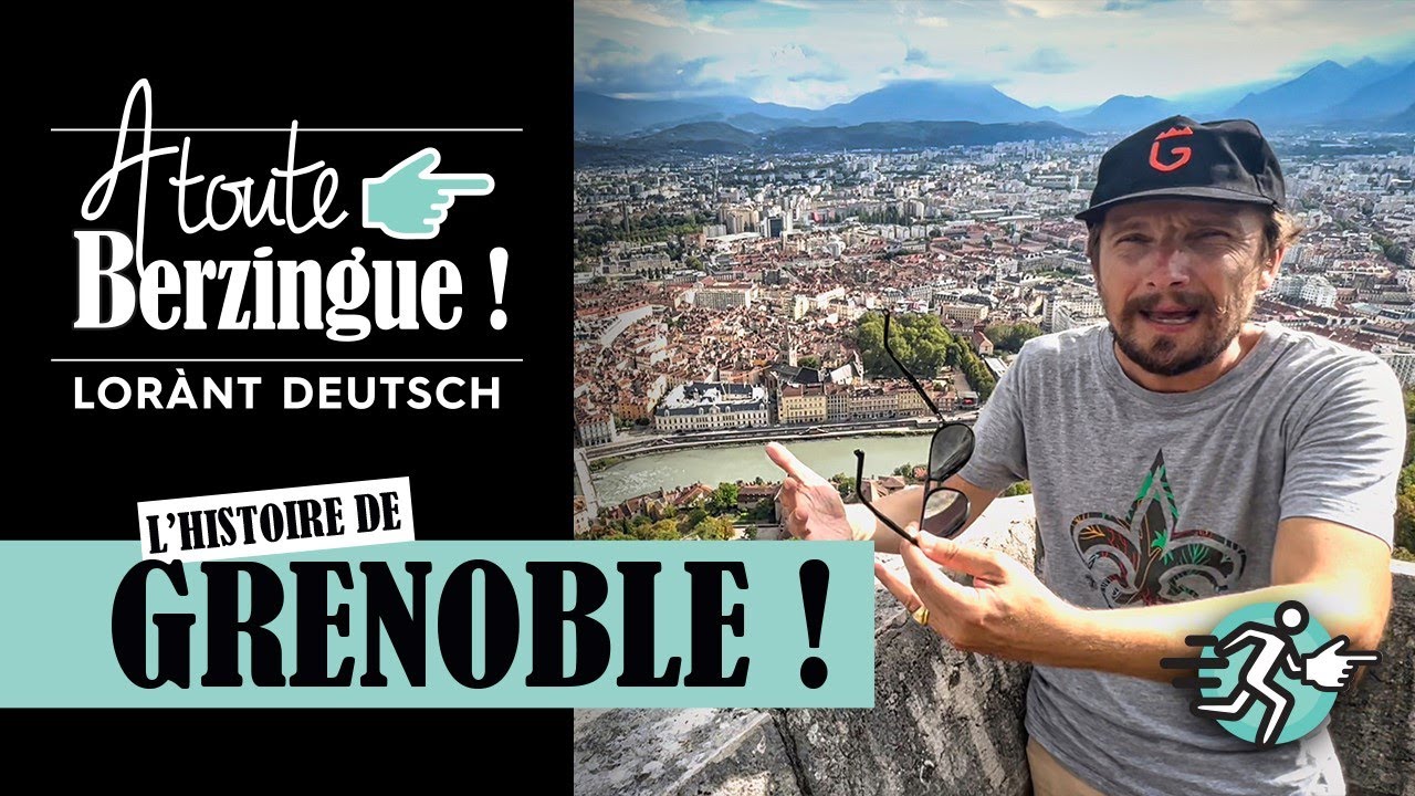 L'histoire de GRENOBLE… A Toute Berzingue !