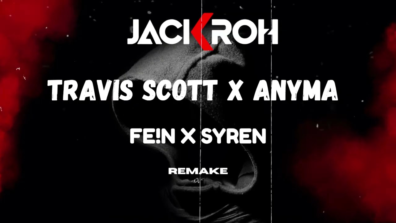 TRAVIS SCOTT X ANYMA II FEIN X SYREN II REMAKE 