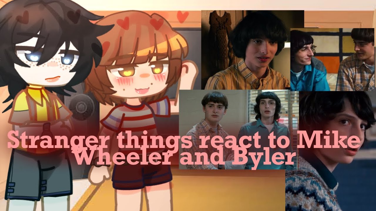 Stranger things react to Mike Wheeler and Byler 💙💛