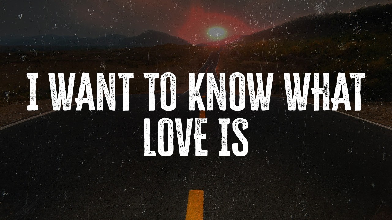Foreigner - I Want to Know What Love Is | Lyrics