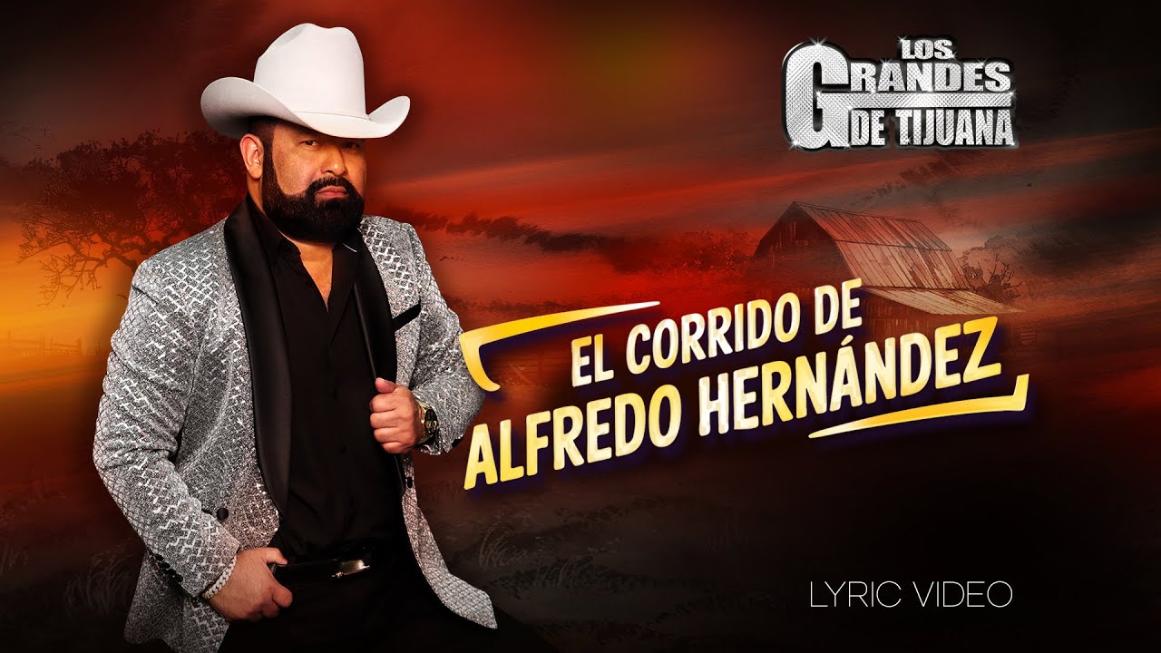 El Corrido de Alfredo Hern&aacute;ndez &ndash; Los Grandes De Tijuana (Lyric Video Oficial 2025)