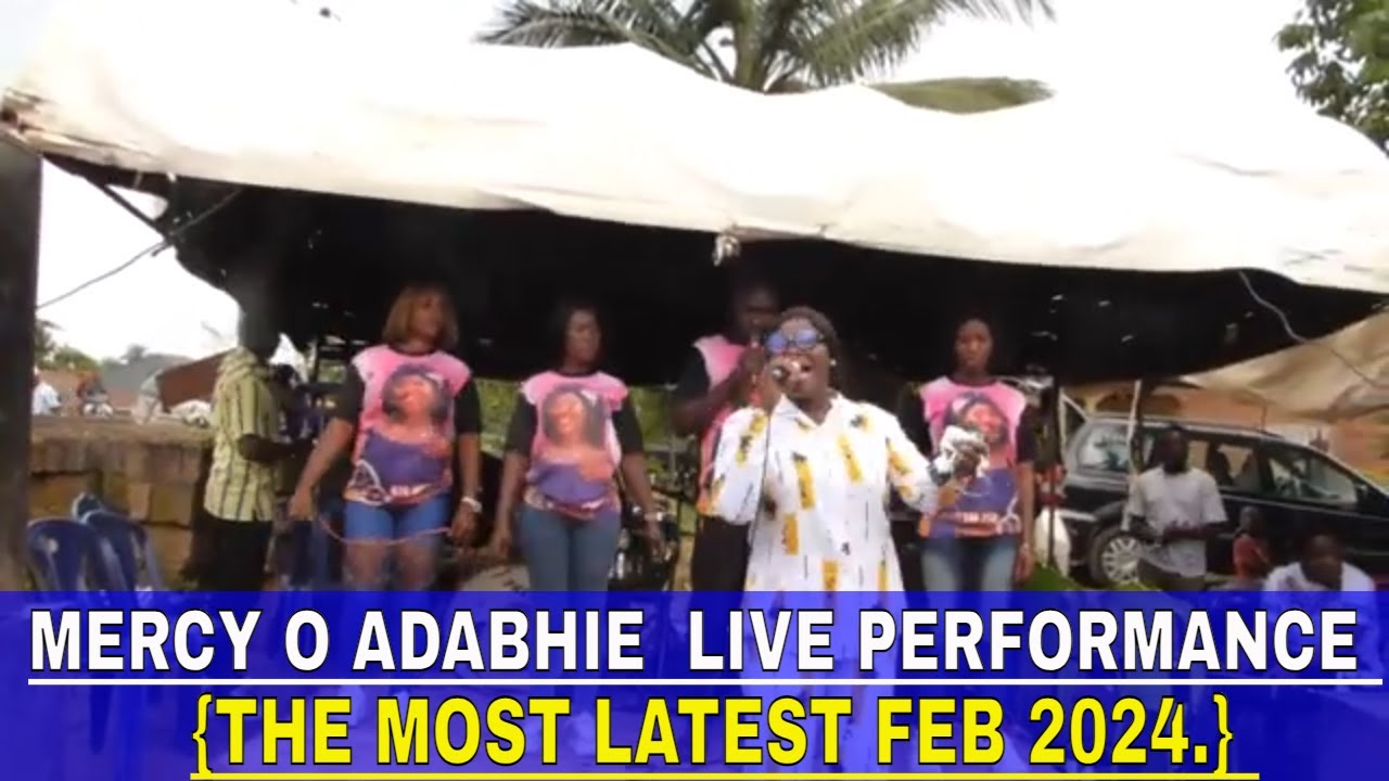 MERCY O ADABHIE  LIVE PERFORMANCE {THE MOST LATEST FEB 2024.}