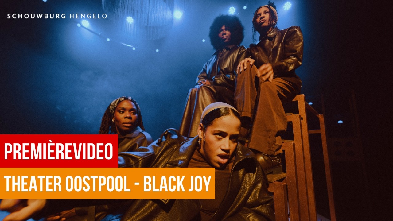Premièrevideo Theater Oostpool - Black Joy | Schouwburg Hengelo