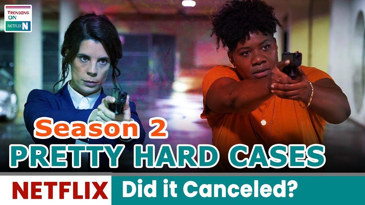 Pretty Hard Cases Season 2 Did it Canceled - Trending on Netflix