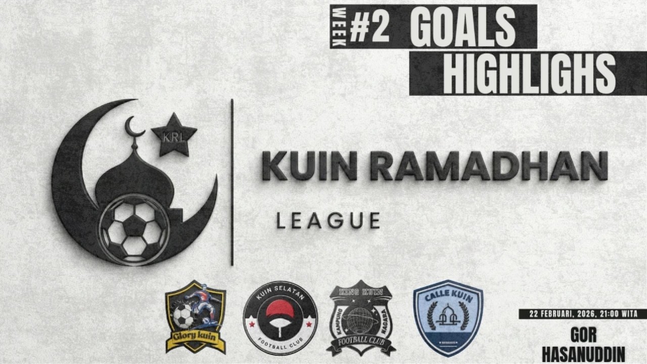GOALS HIGHLIGHT WEEK 2 | KUIN RAMADHAN LEAGUE | 22 FEBRUARI 2026 | GOR HASANUDDIN.
