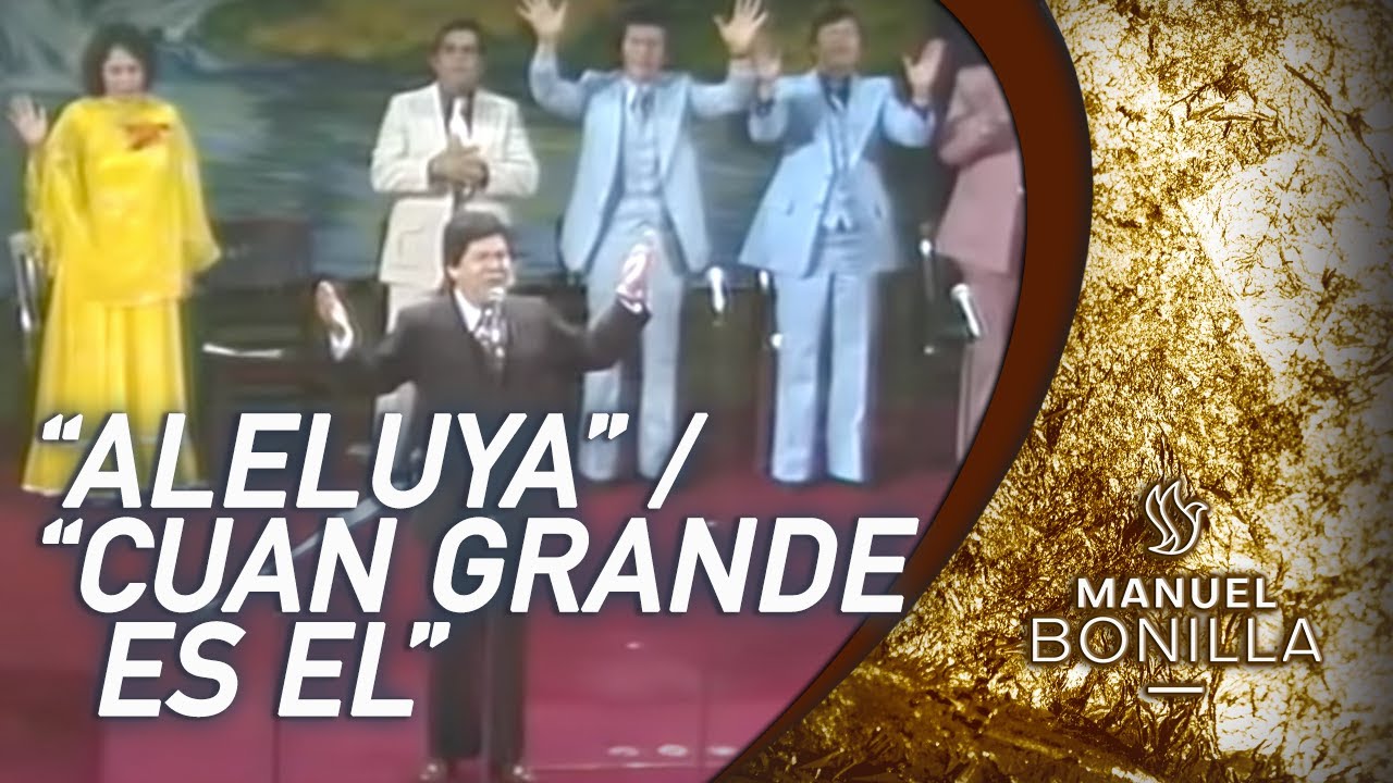 Manuel Bonilla - Aleluya y Cuan Grande Es Él
