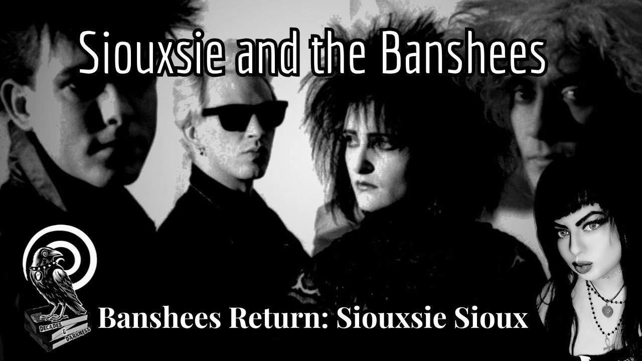 Banshees Return & Siouxsie Sioux
