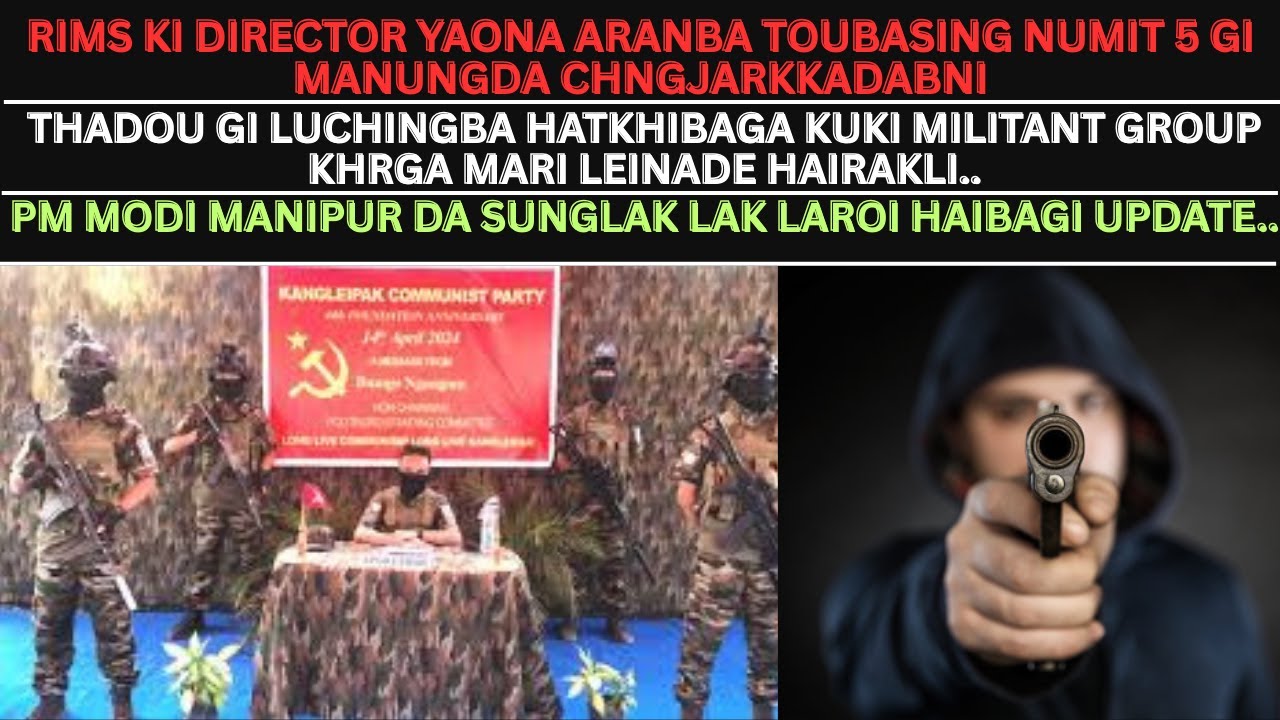 THADOU GI LUCHINGBA HATPADA KUKI MILITANT GA MARI LEINADE | RIMS KI DIRECTOR YAONA CHNGJARKKADABNI