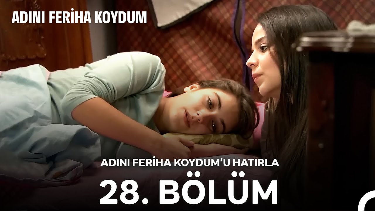 Adını Feriha Koydum'u Hatırla 28. Bölüm