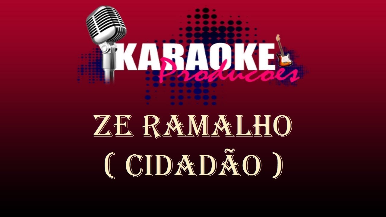 ZÉ RAMALHO - CIDADÃO ( KARAOKE )