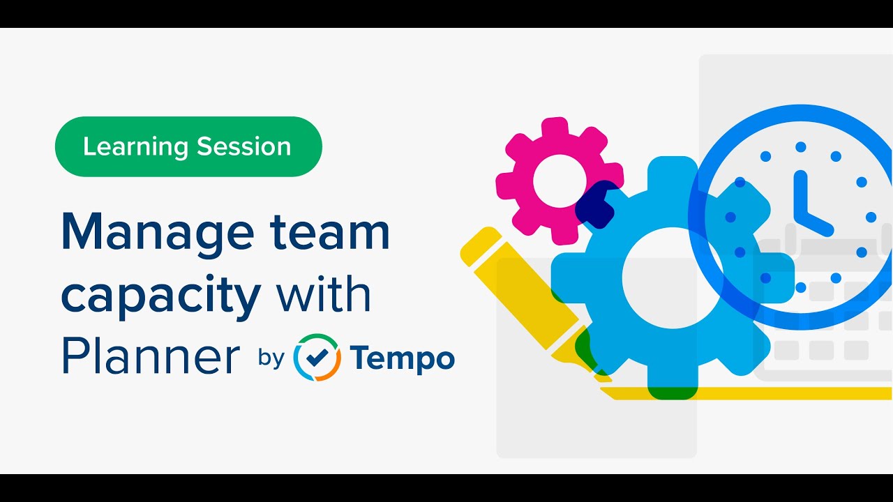 Webinar: Manage Team Capacity with Planner by Tempo