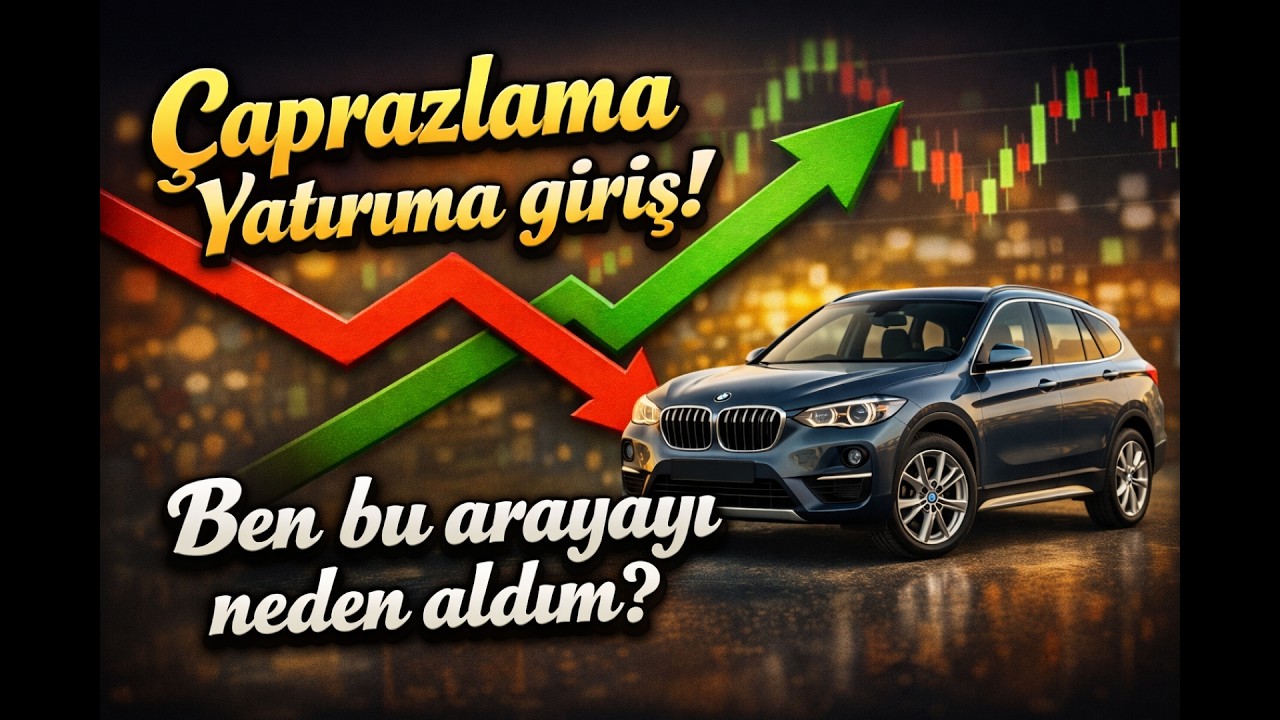 Çaprazlama Yatırım nedir? Trade örnekleri... Ben bu arabayı neden aldım?
