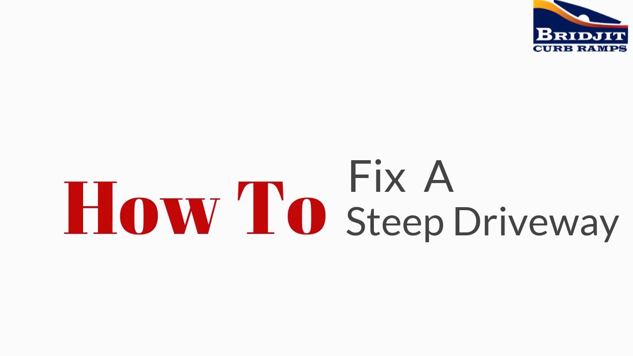 How To Fix A Steep Driveway