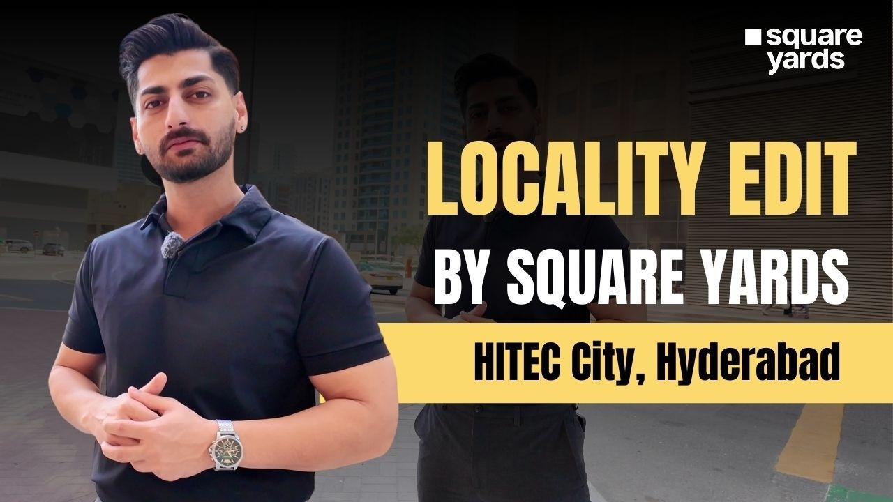 Locality Edit by Square Yards | Why Investors Are Choosing HITEC City in Hyderabad