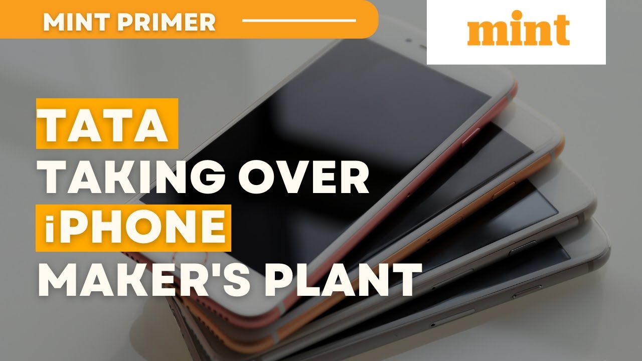 Tata Group Close To Taking Over iPhone Maker's Plant | Mint Primer | Mint