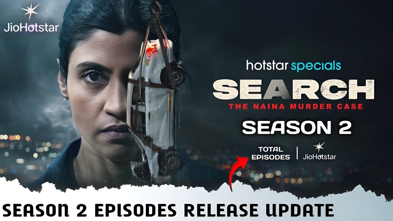 Search The Naina Murder Case Season 2 Update | JioHotstar Search Naina Next Episode OTT Release Date