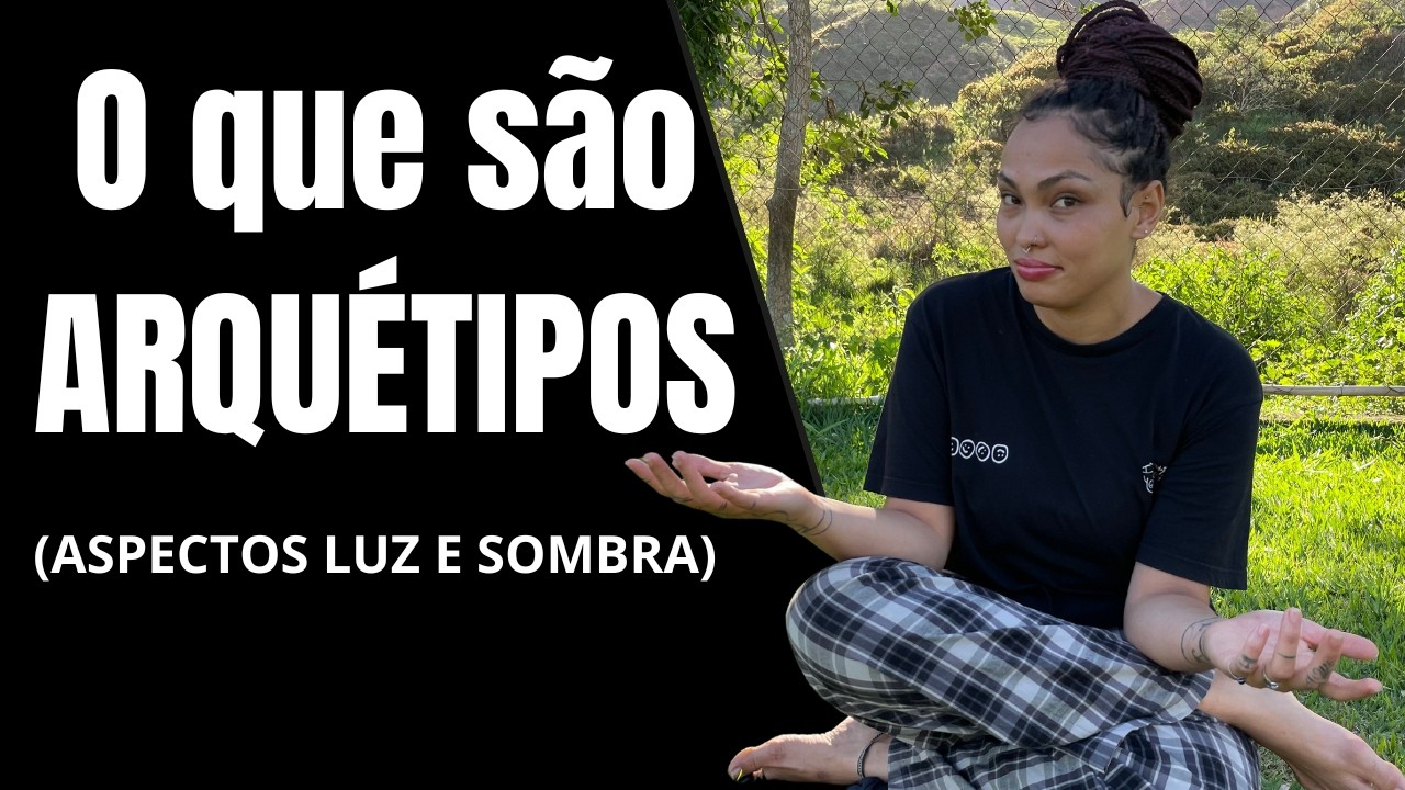 O que são ARQUÉTIPOS (como eles atuam na sua vida) EP. 01