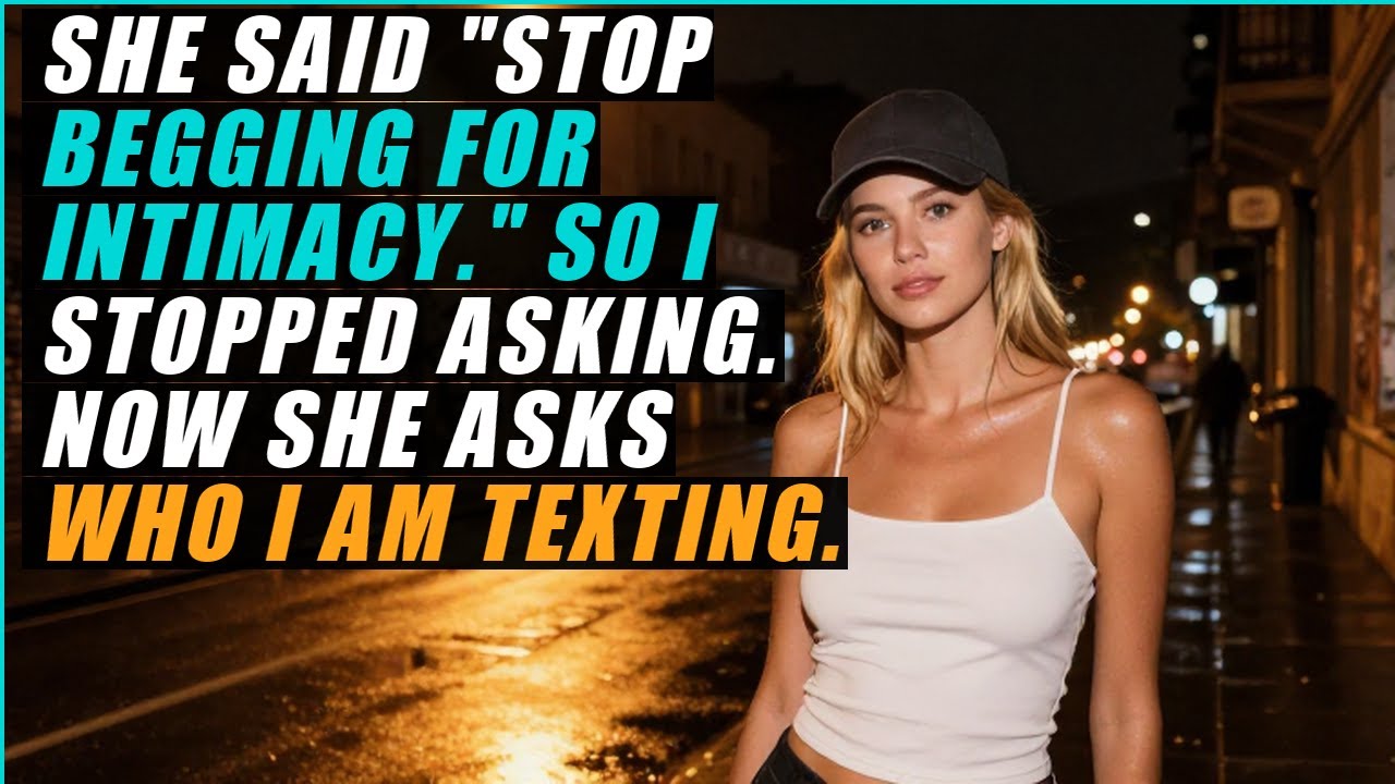 She told me to stop begging for intimacy — so I stopped asking for anything