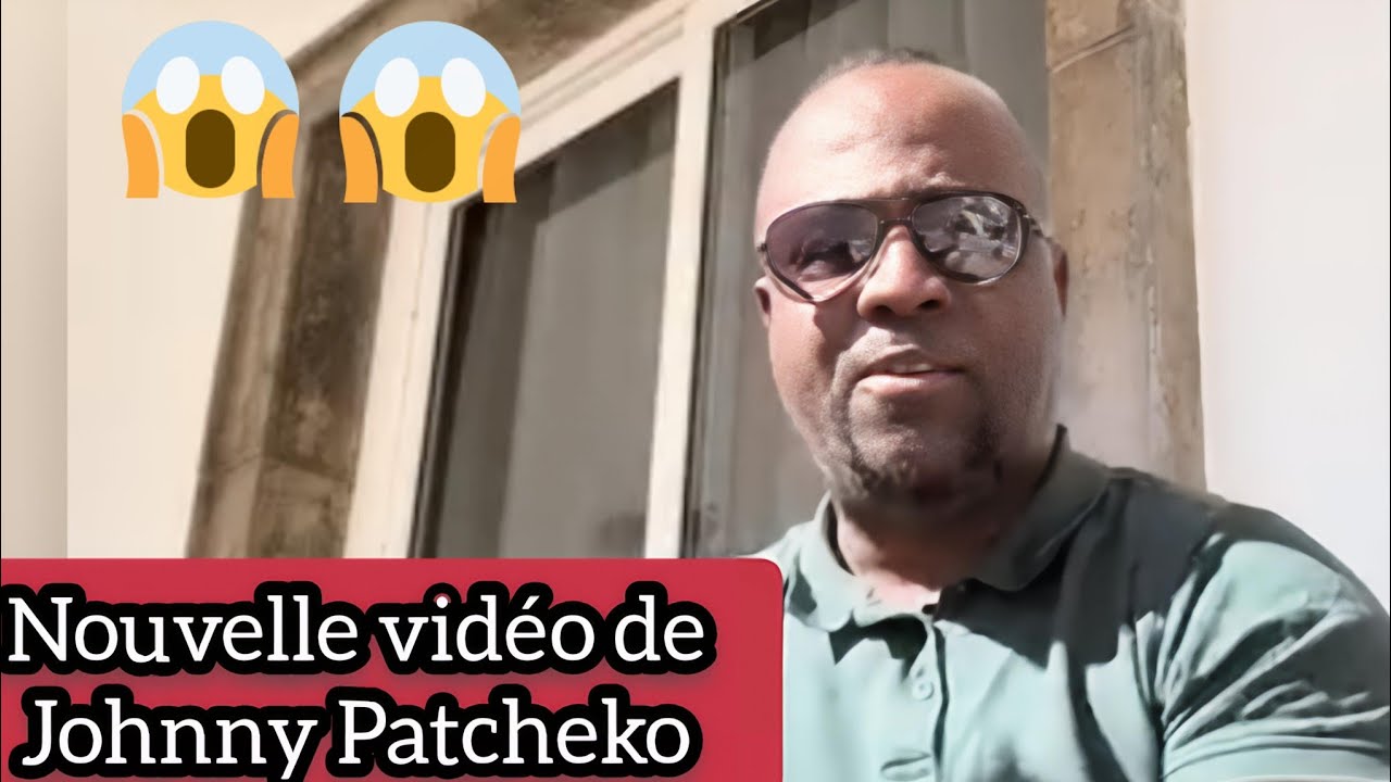 🛑 Urgent Nouvelle Vid&eacute;o De Johnny Patcheko Un Retour Incroyable