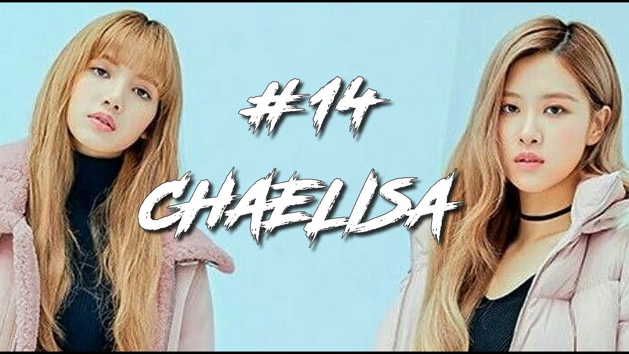 CHAELISA moments #14 (BLACKPINK) Lisa + Rosé ♥