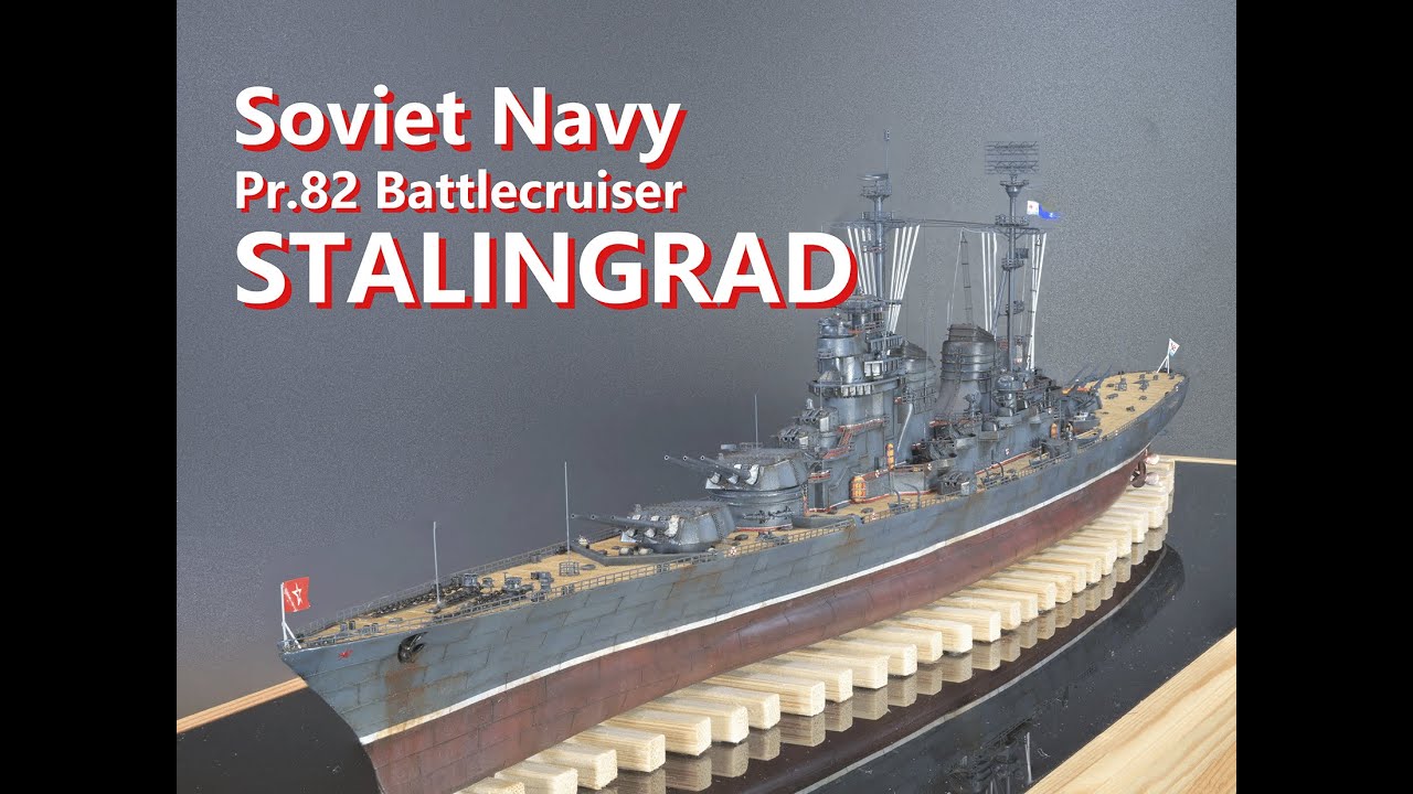 Building 700 Scale model Soviet Navy Battlecruiser Stalingrad  -Triumph Model- Full build video