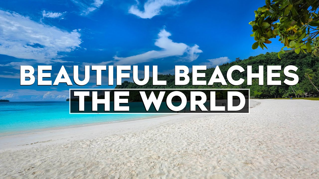 Top 10 Most Beautiful Beaches around the World  - Travel Video 2024