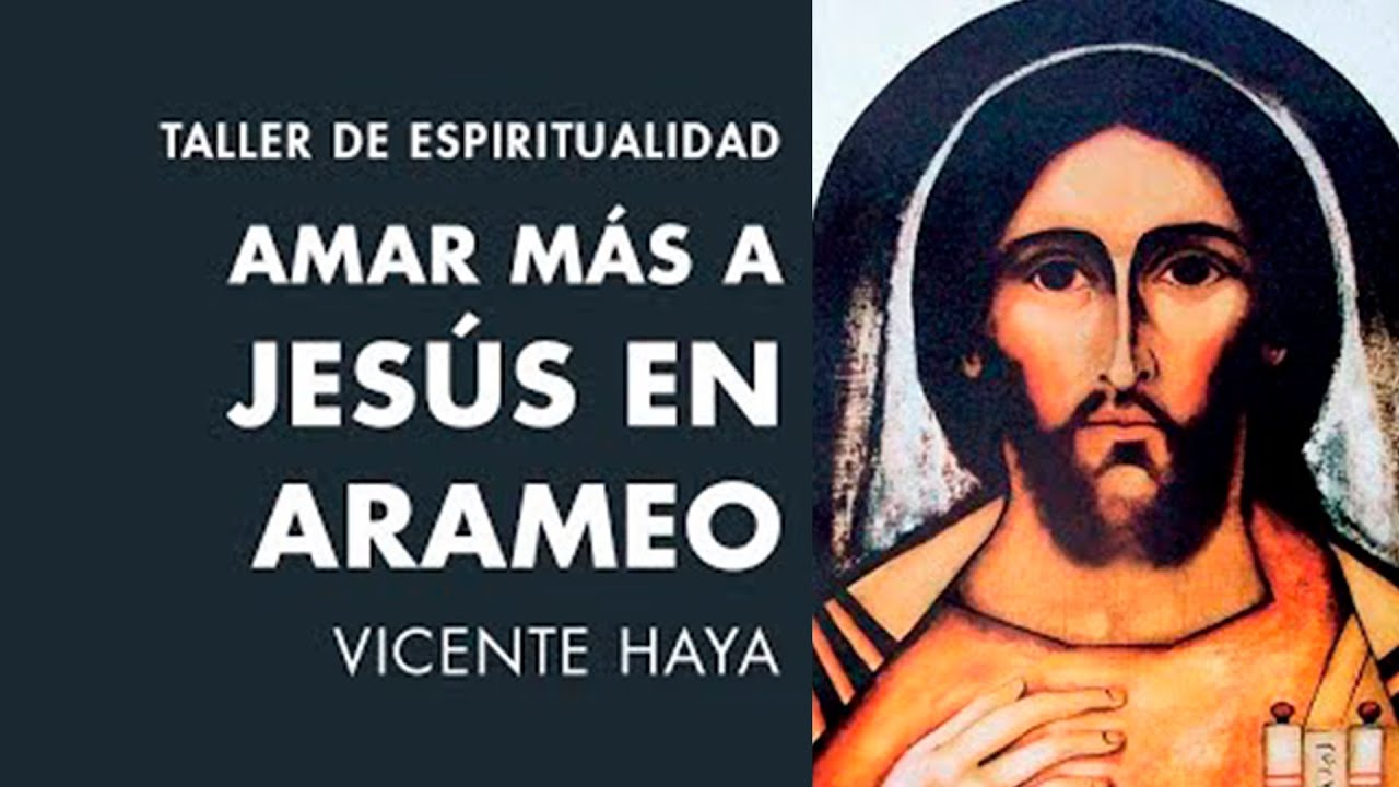 Vicente Haya - Amar más a Jesús en arameo