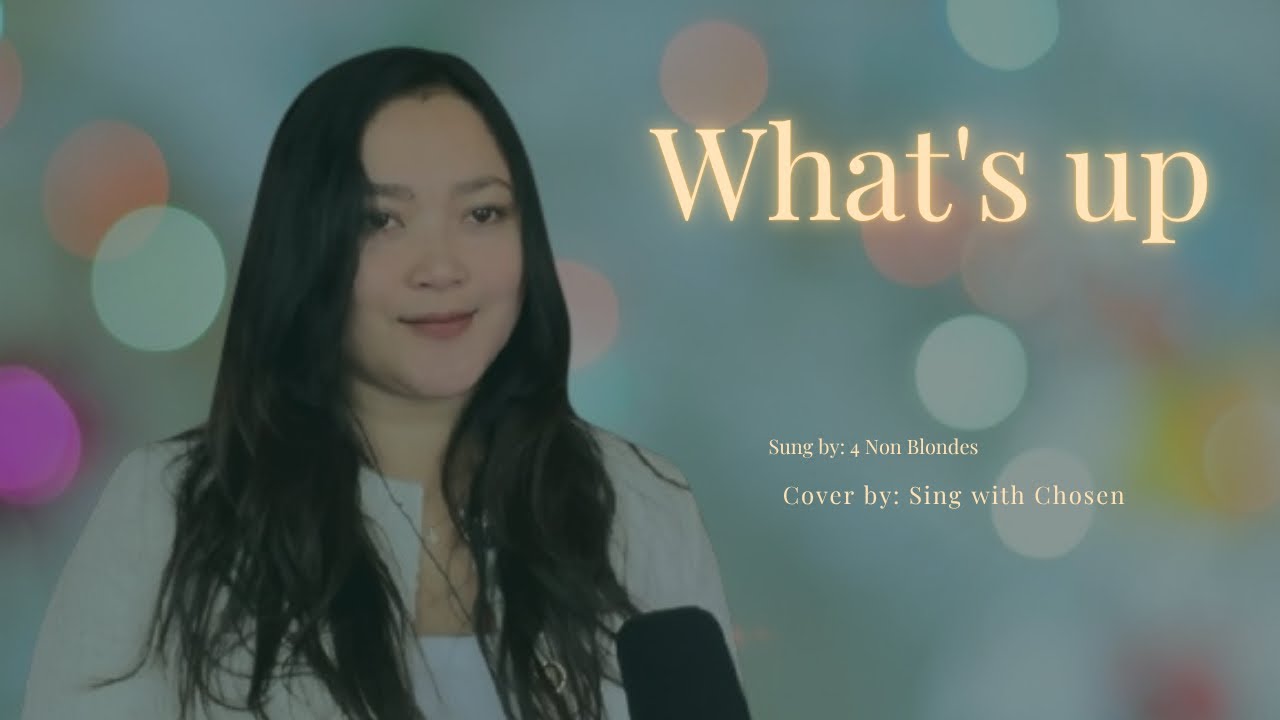 What’s Up? – 4 Non Blondes |Cover by Sing with Chosen 
