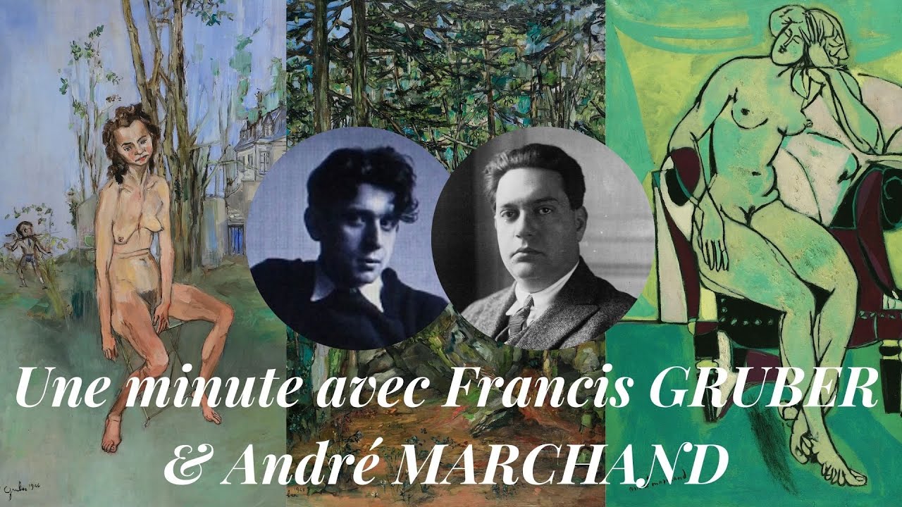 Une minute avec Francis Gruber et André Marchand