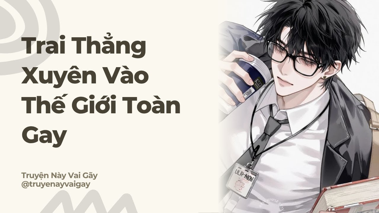 Boylove Audio | Trai Thẳng Xuyên Đến Thế Giới Toàn Gay |  Truyện Này Vai Gãy