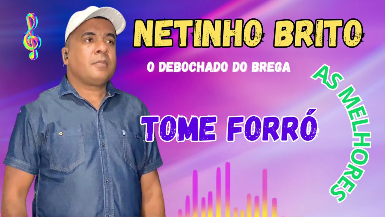 TOME FORRÓ NETINHO BRITO O Debochado do brega AS MELHORES