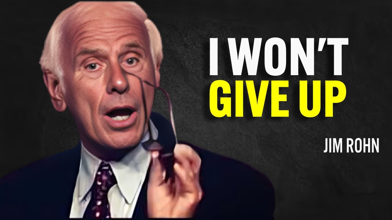 I WON'T EVER GIVE UP - Jim Rohn Motivation