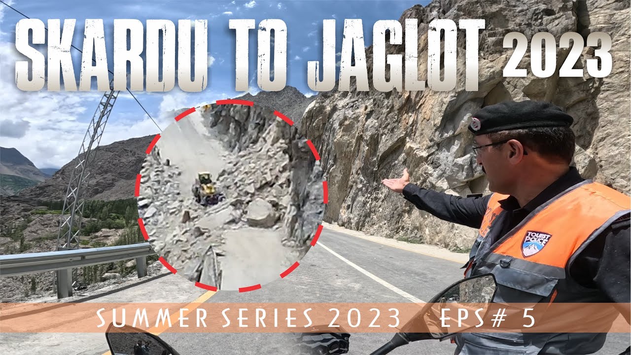 Summer Series 2023  [ Eps # 5 ] Skardu Road, Jaglot, Landslide.