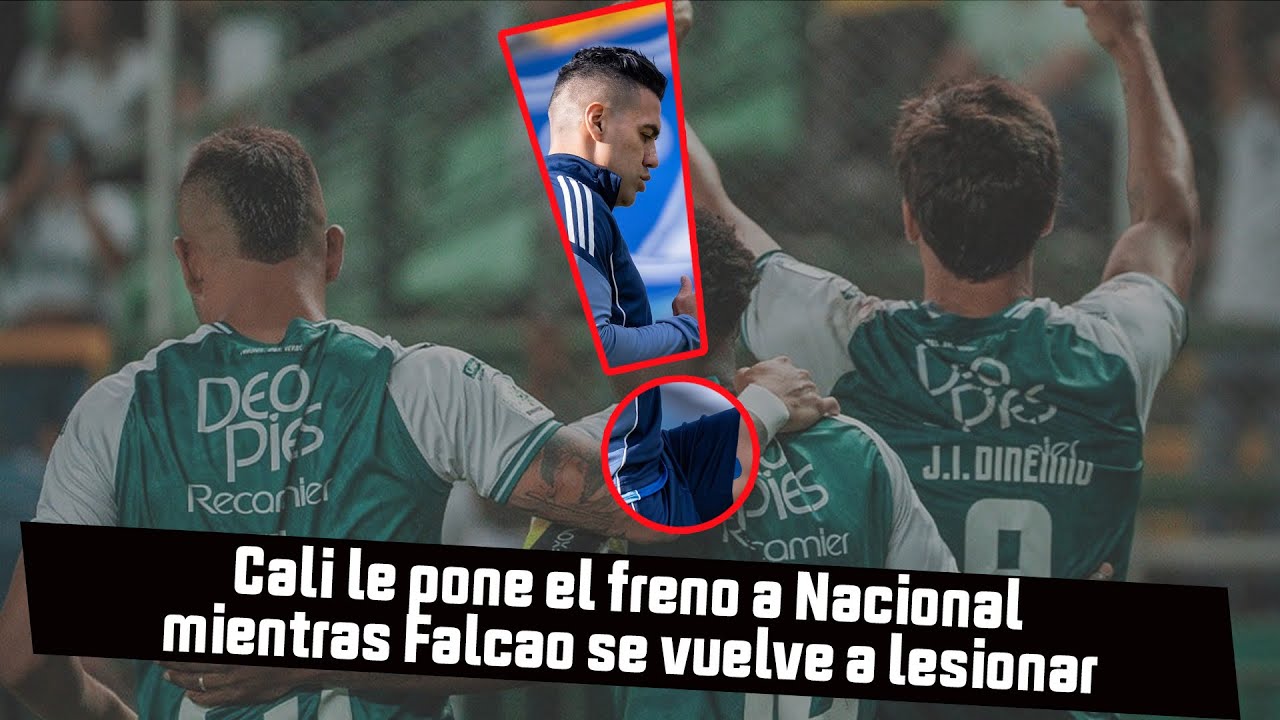 Cali le pone el freno a Nacional mientras Falcao se vuelve a lesionar