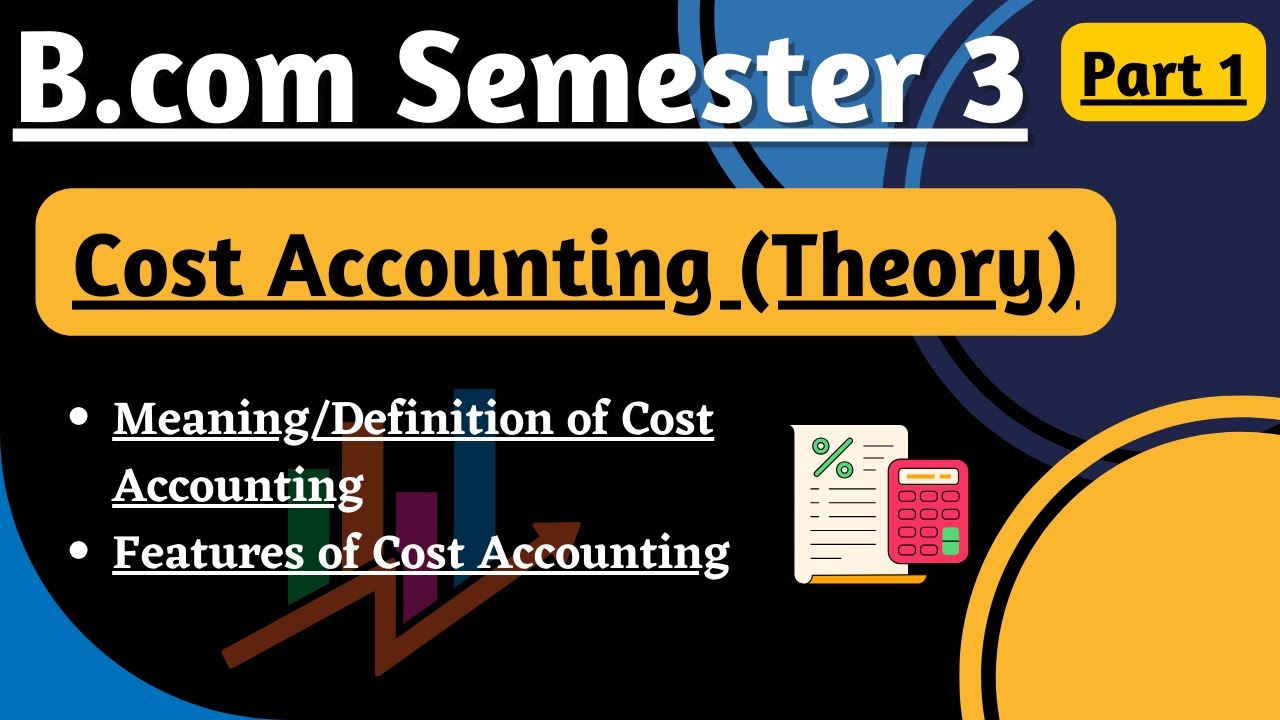 Meaning/Definition and Features of Cost Accounting| B.com Semester 3 Cost Accounting  part 1