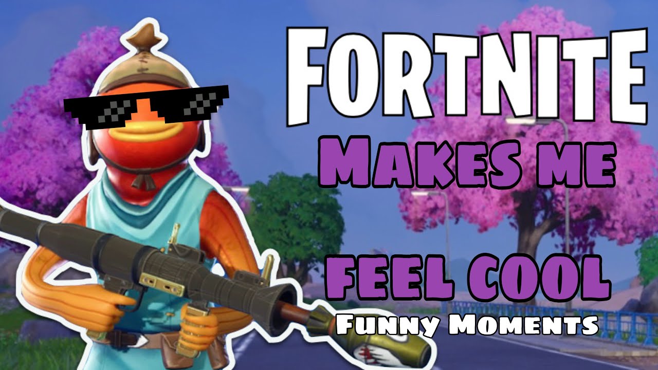 Playing Fortnite Makes Me Feel COOL (Funny Moments)