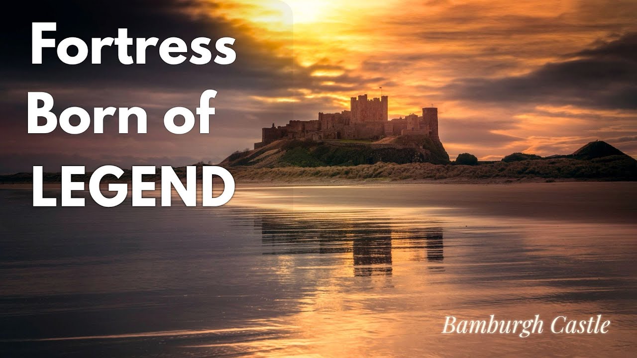 Bamburgh Castle – From King Arthur’s Legend to a Royal Fortress