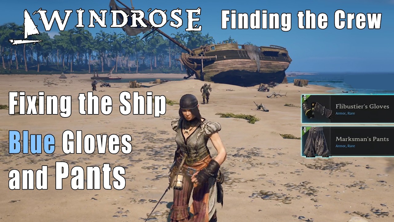Windrose - Fixing the Ship - Finding the Crew - Flibuster's Gloves - Marksman's Pants - Ep. 8