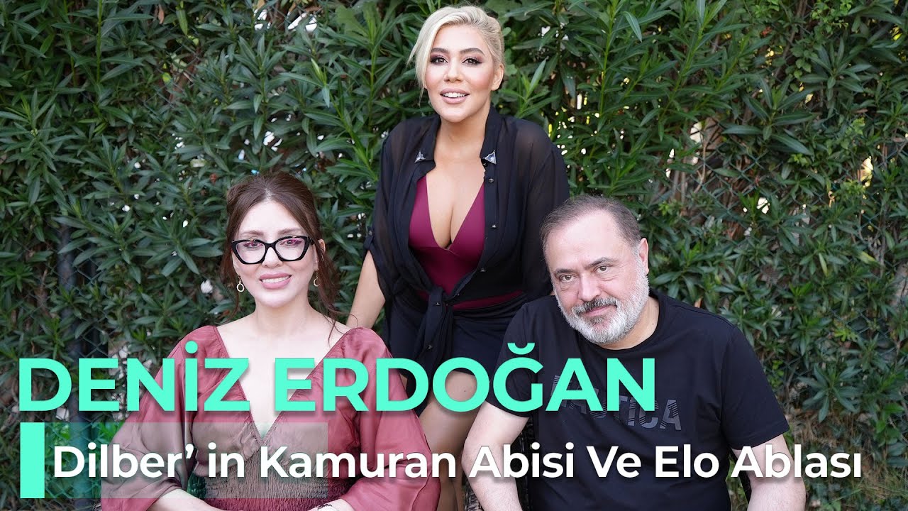 DENİZ ERDOĞAN - DİLBER'İN KAMURAN ABİSİ VE ELO ABLASI - NE OLURSAN OL RAHAT OL 65. BÖLÜM