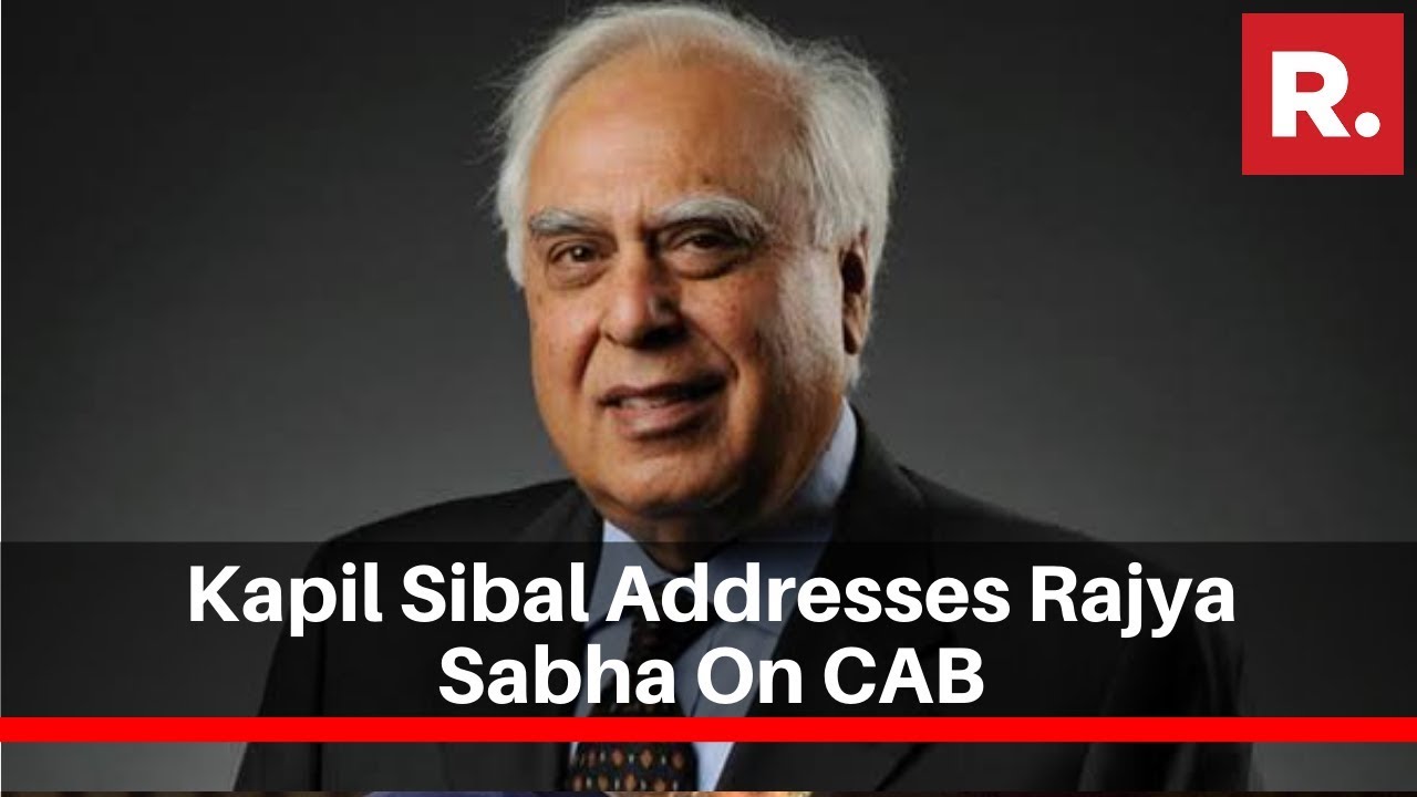 Congress Leader Kapil Sibal Addresses Rajya Sabha On CAB, Says 'BJP Doesn't Believe In Constitution'