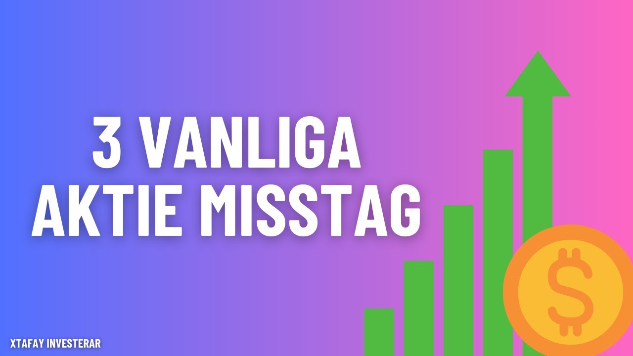 De 3 St&ouml;rsta Misstagen Folk G&ouml;r! (Aktieinvestering)