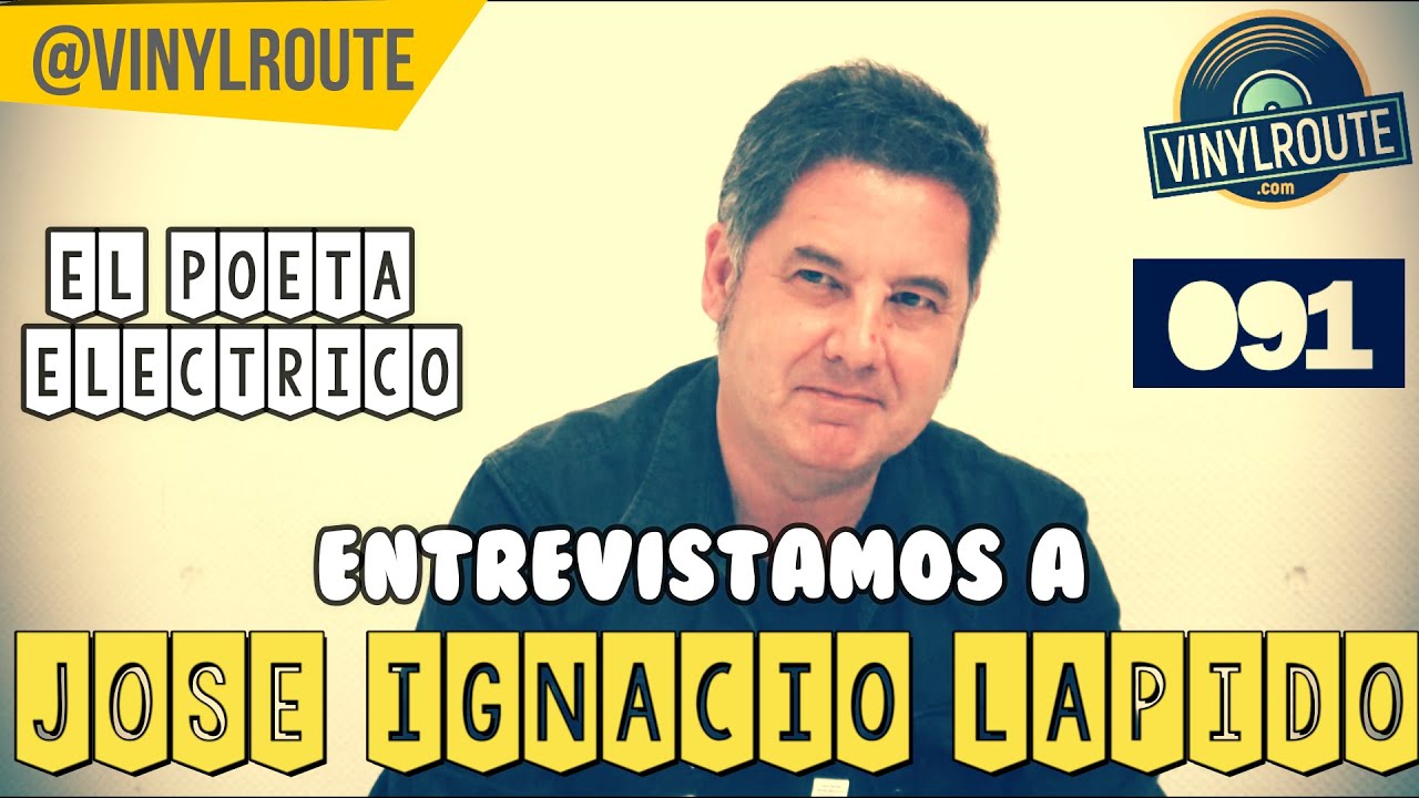 Entrevistamos a JOSÉ IGNACIO LAPIDO - 091 -  EL POETA ELÉCTRICO