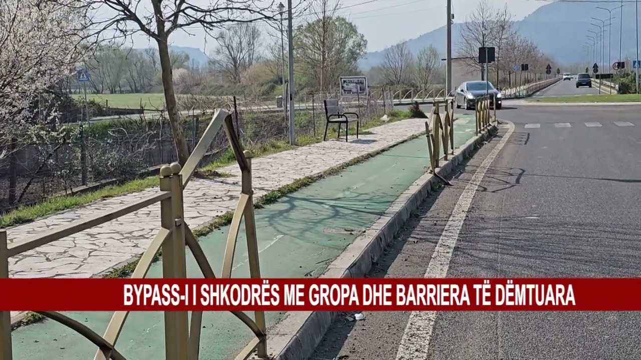 BYPASS-I I SHKODRËS ME GROPA DHE BARRIERA TË DËMTUARA
