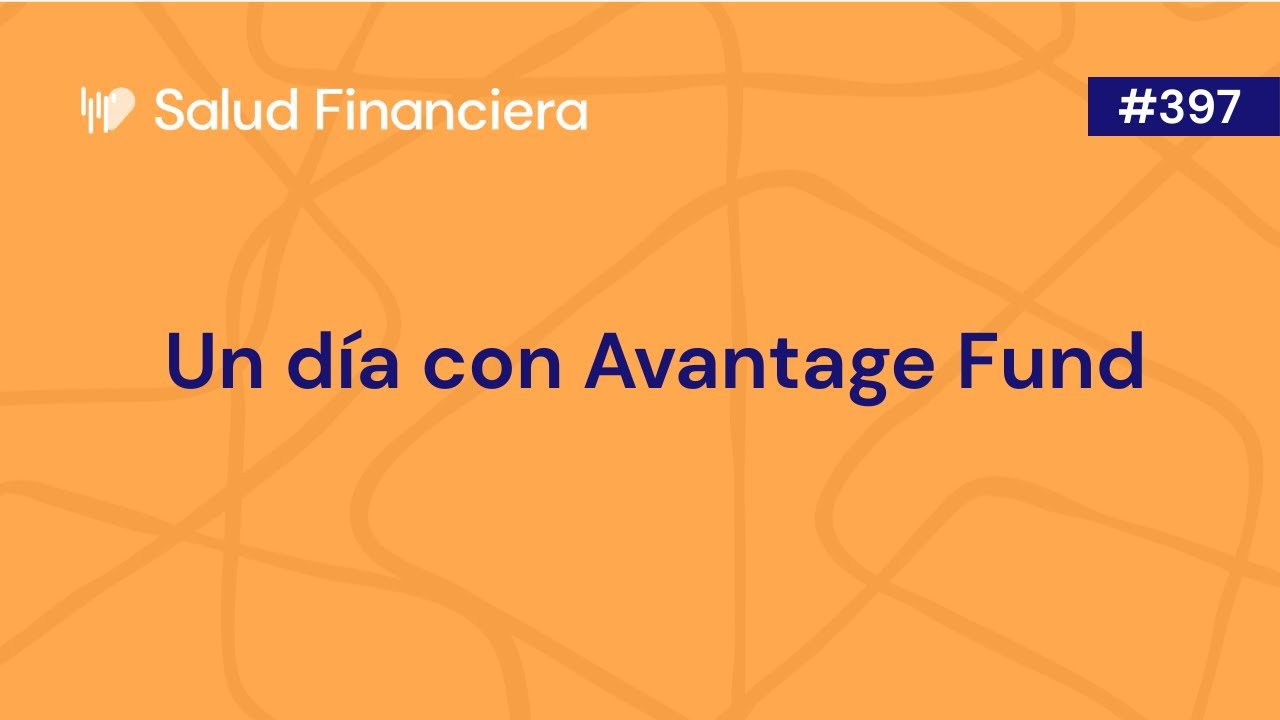 An&aacute;lisis y Opini&oacute;n de Avantage Fund y Juan G&oacute;mez Bada | #397